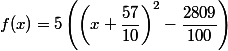 f(x)=5\left(\left(x+\dfrac{57}{10}\right)^{2}-\dfrac{2809}{100}\right)